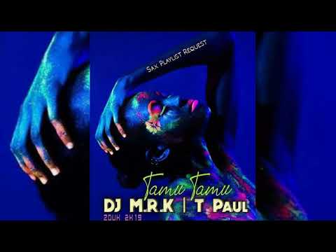•••DJ M.R.K x T Paul - Tamu Tamu [Zouk 2019]•••