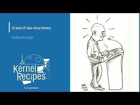 Kernel Recipes 2017 - 20 years of Linux virtual memory - Andrea Arcangeli