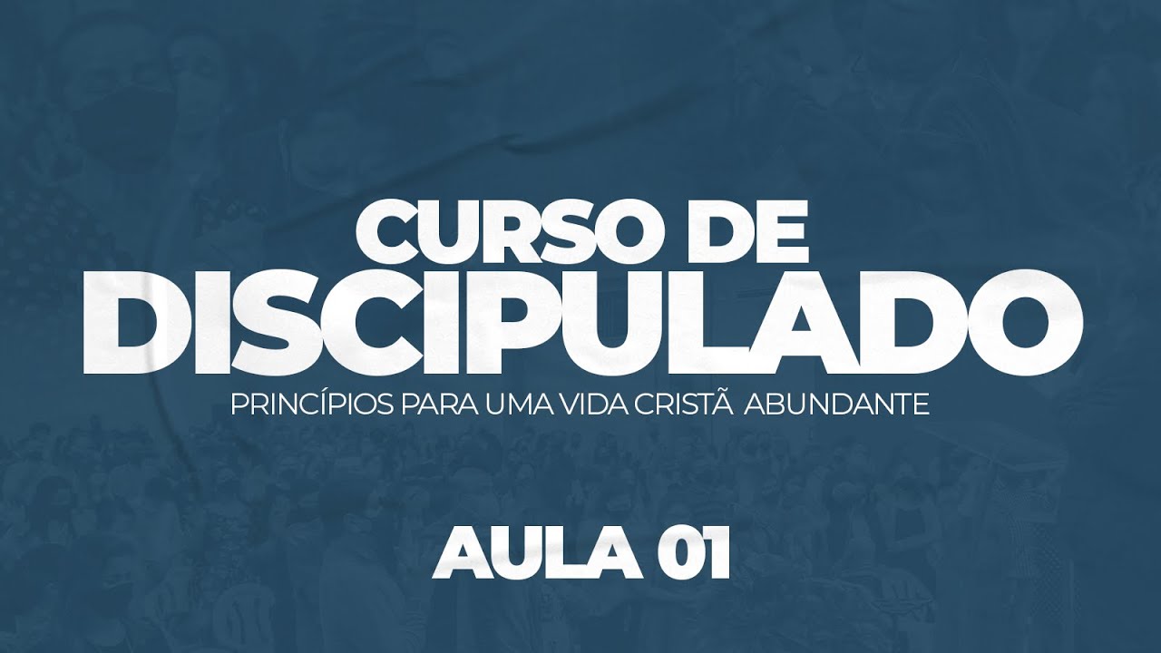 CURSO DISCIPULADO || AULA 01 || PR. JOSÉ ROBERTO O. CHAGAS