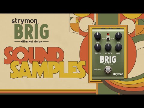 Official Strymon Brig Sound Samples