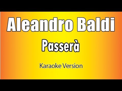 Aleandro Baldi -  Passerà (Versione Karaoke Academy Italia)