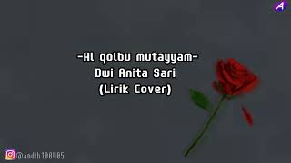 Download lagu Al qolbu mutayyam - Dwi Anita Sari ( Lirik cover dan terjemahan ) mp3