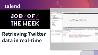 Talend Job 2: Retrieving Twitter data in real-time