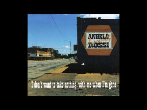 ANGELO “LEADBELLY” ROSSI - I Don’t Want To Take Nothing With Me When I’m Gone (2006) [FULL ALBUM]