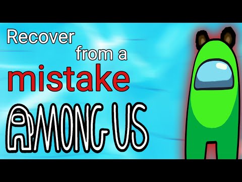 How to RECOVER from a mistake in Among Us - Part 1
