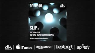 D'Stream - Slip (Fred White Remake)