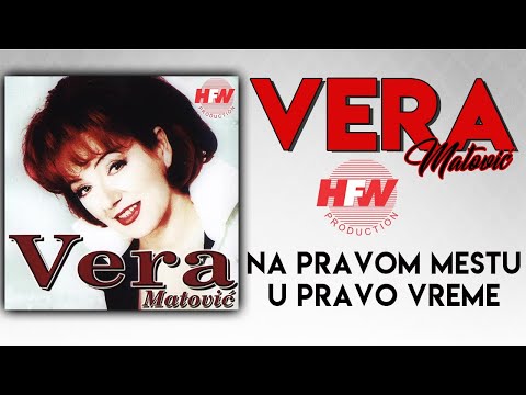 Vera Matović - Na pravom mestu u pravo vreme (Audio 1998)