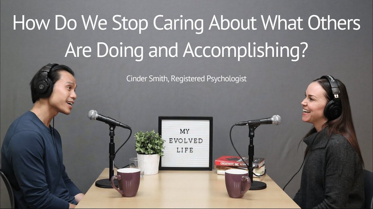 How Do We Stop Caring About What Others Are Doing and Accomplishing?