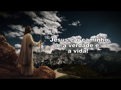 João 14: "Eu sou o Caminho, A Verdade e a Vida!"