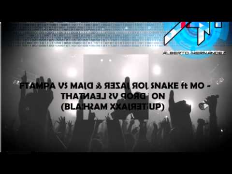 FTampa VS Major Lazer & MO - That Drop vs Lean On (Blasterjaxx Mashup) #AlbertoHernandez
