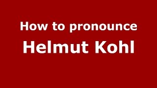 How to pronounce Helmut Kohl