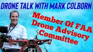 Drone Talk with Mark Colborn, FAA Drone Advisory Board Member. #drone #faa #droneregulations