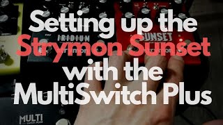 Video thumbnail for Strymon Sunset setting up with the MultiSwitch Plus by John Nathan Cordy
