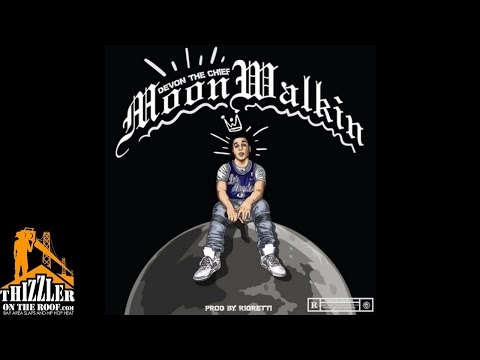 Devon The Chief - Moon Walkin' [Prod. Rioretti] [Thizzler.com]