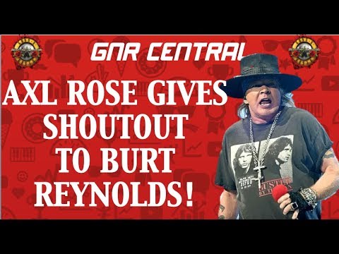 Guns N' Roses:  Axl Rose Gives A Shoutout to Burt Reynolds