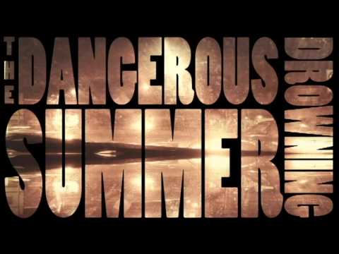 The Dangerous Summer - Drowning