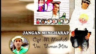 Download lagu USMAN HITU - Jangan Mengharap mp3 Download lagu USMAN HITU - Jangan Mengharap mp3