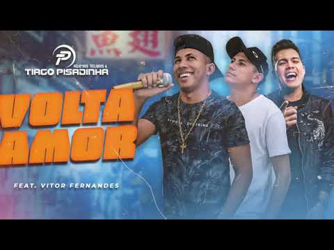 Volta Amor - Hélio dos Teclados e Tiago Pisadinha Feat. @vitorfernandescantor