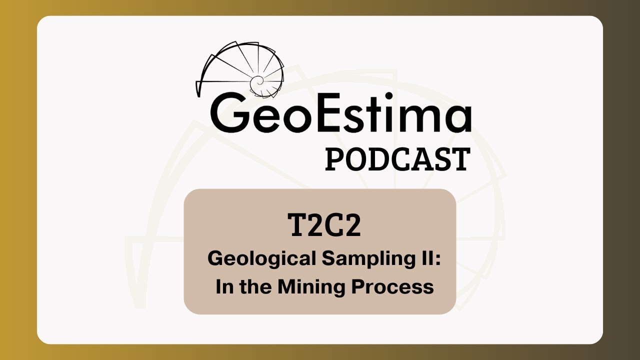 T2C2 - Geological Sampling II: In the Mining Process #GeoEstimaPodcast