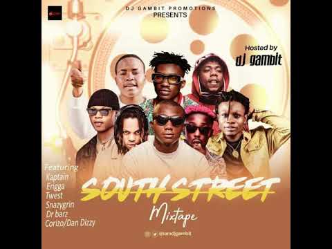 Mixtape DJ Gambit – South Street Ft. Kaptain x Erigga x Twest x SnazzyGrin x Dr Barz x Corizo