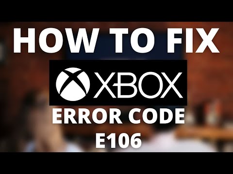 How To Fix Xbox Error Code E106