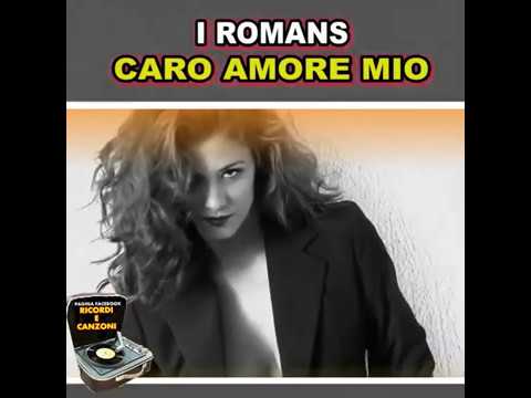 I ROMANS - Caro Amore Mio