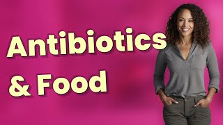 Does Taking Antibiotics with Food Really Reduce Nausea?