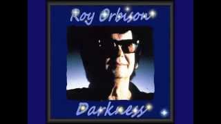 Roy Orbison - Darkness