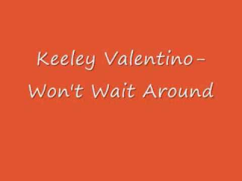 Keeley Valentino-Won't Wait Around