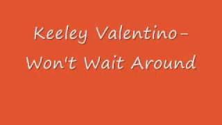 Keeley Valentino-Won't Wait Around