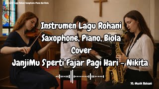 Download lagu JanjiMu S'perti Fajar Pagi Hari - Nikita / Instrumen Lagu Rohani Cover Saxophone, Piano, Biola mp3