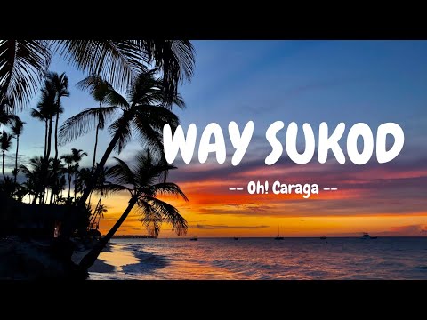 WAY SUKOD LYRIC VIDEO, OH! CARAGA