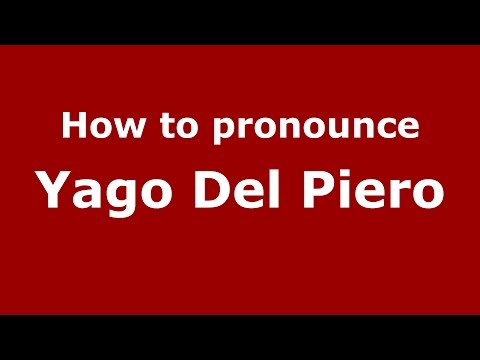 How to pronounce Yago Del Piero (Italian/Italy)  - PronounceNames.com