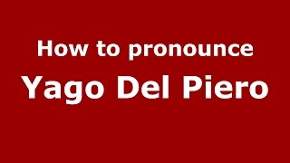 How to pronounce Yago Del Piero