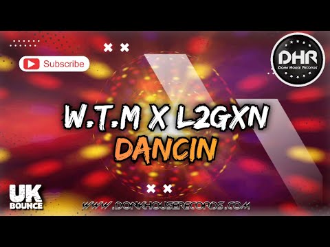 W.T.M x L2GXN - Dancin - DHR