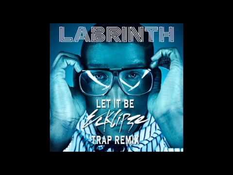 Labrinth - Let It Be (ECKLIPZE TRAP REMIX)