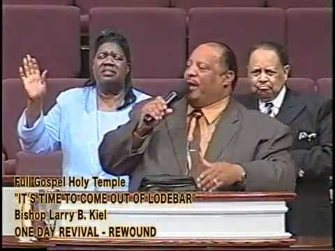 "IT'S TIME TO COME OUT OF LODEBAR"  BISHOP LARRY B. KIEL
