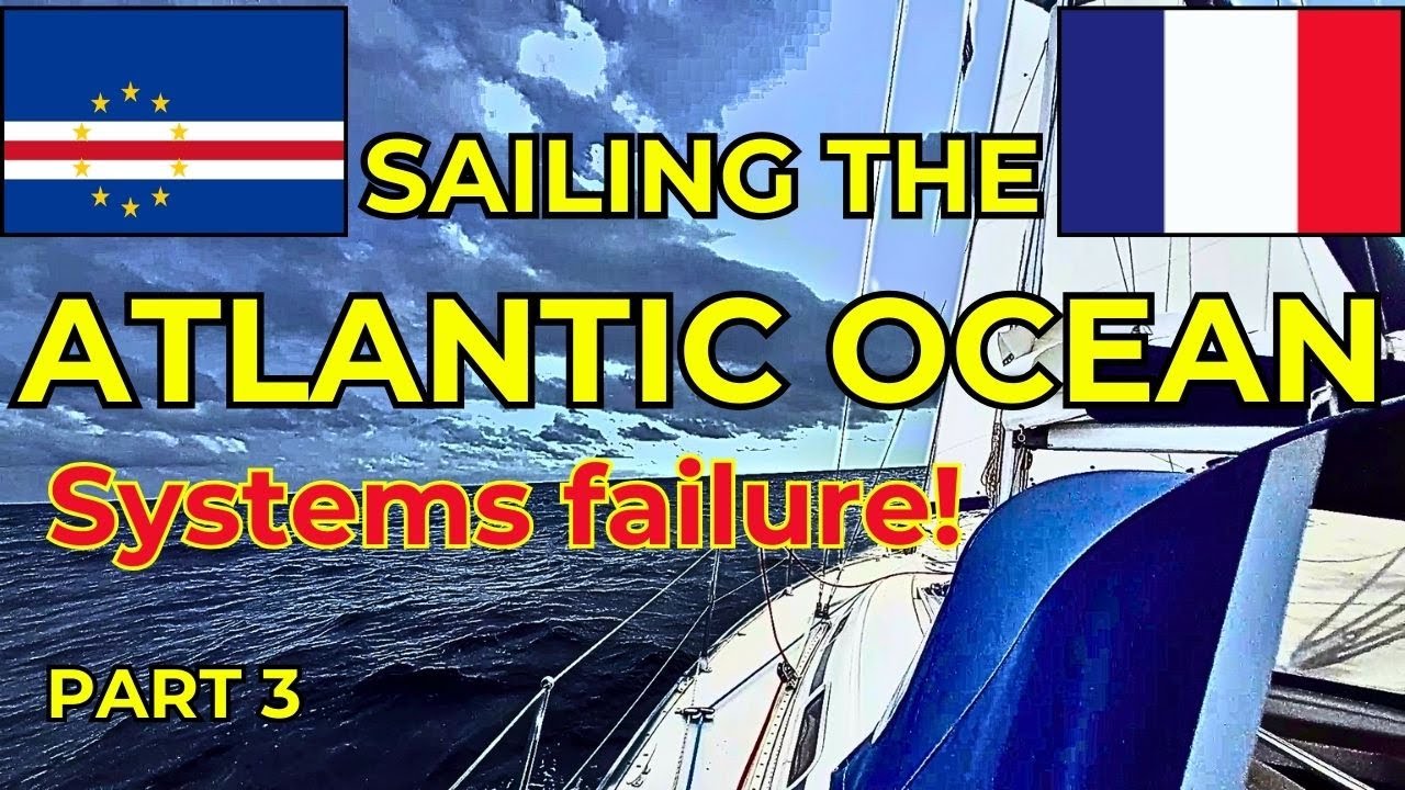 SAILING THE ATLANTIC - PT3 - GEAR FAILURE and NO POWER