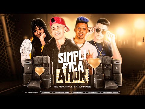 MC DANINHO E MC MALUCO FEAT. MC LUCY - SIMPLIFICA AMOR - REMIX BREGA FUNK