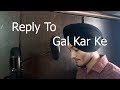 Reply To GAL KARKE | Asees Kaur | Gal Karke 2 | Preet Aulakh