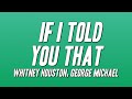 Whitney Houston, George Michael - If I Told You That (Lyrics)