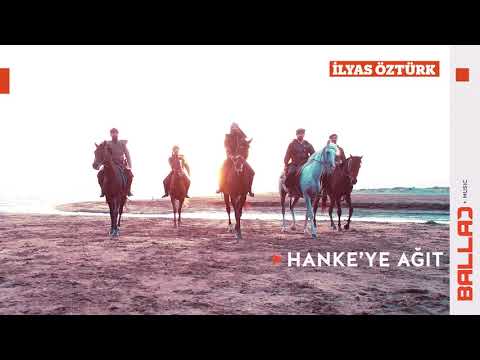 İlyas Öztürk - Hanke'ye Ağıt