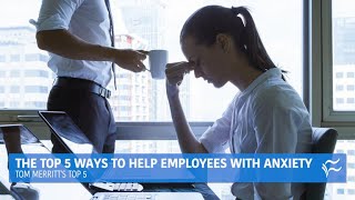 5 ways managers can help employees with anxiety issues