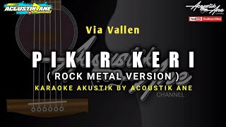 Download lagu Pikir Keri || Rock Metal Version - Via Vallen ( Akustik Karaoke ) Lirik Lagu mp3