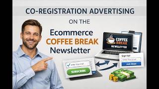 Co-Registration Advertising on the Ecommerce Coffee Break Newsletter