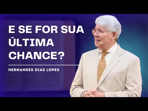 THE LAST CHANCE - HERNANDES DIAS LOPES