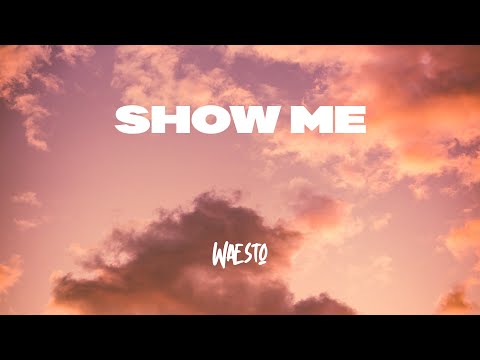 Waesto - Show Me (Official)