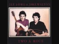 Jez Lowe & Jake Walton - The Bergen