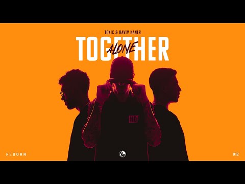 Raviv Kaner & TOX1C - Together Alone