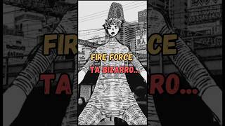 A TERCEIRA TEMPORADA DE FIRE FORCE ESTÁ BIZARRA! #anime #fireforce